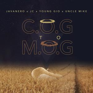 C.O.G. to M.O.G. (feat. JC da Prophet, Young Gio & Uncle Mike)