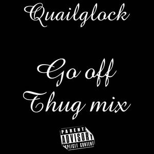 go off thug mix(freestyle) (Explicit)