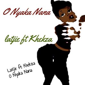 O Nyaka Nana (feat. Khekza)