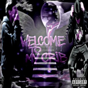 WELCOME TO MY CRIB (Explicit)