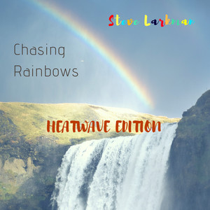 Chasing Rainbows (2006 Heatwave Edition)