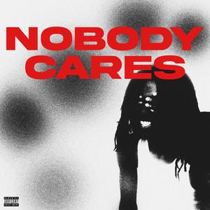 NOBODY CARES (Explicit)