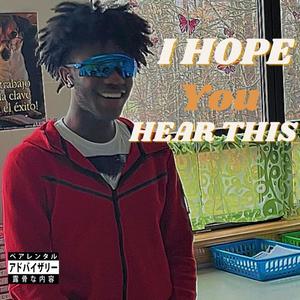 I Hope You Hear This (Explicit)