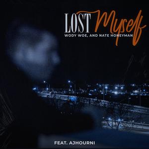 Lost Myself (feat. Wody Woe, Ajhourni & Nate Honeyman)