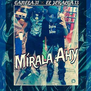 Mirala Ahy (feat. El Jeralca 13)