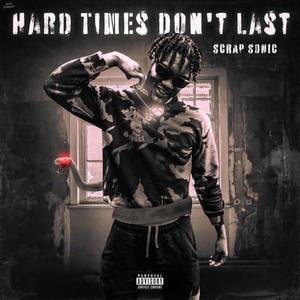 Hard Times Don't Last (Explicit)