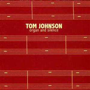 Tom Johnson: Organ & Silence