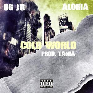 Cold World (feat. Og Ju & Aloria) [Explicit]