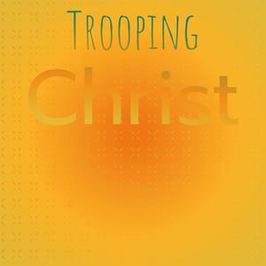 Trooping Christ