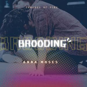 Brooding (Tongues of fire) (feat. Anna Moses)