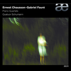 Chausson & Fauré: Piano Quartets