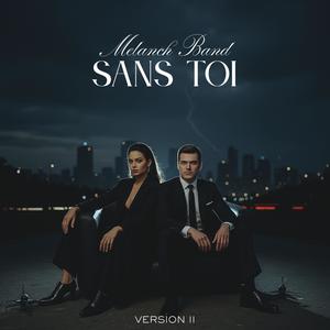 Sans Toi (feat. Melanch Band) (Version 2)