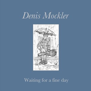 Waiting for a Fine Day