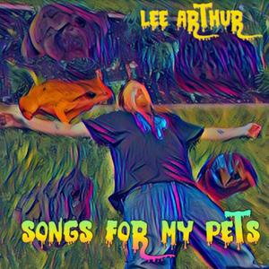 Songs For My Pets (Explicit)