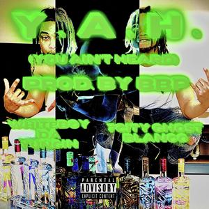 Y.A.H. (feat. Whiteboy Da Yungin & 7City Ghost Blanco) [Explicit]