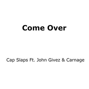 Come Over (feat. John Givez & Carnage)