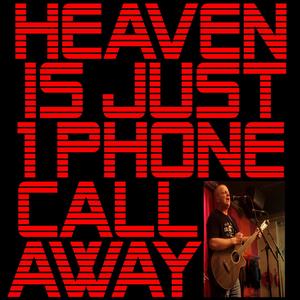 Heaven Is Just One Phonecall Away