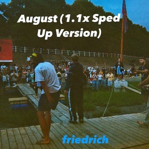 August (1.1x Sped Up Version)