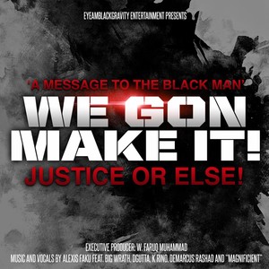 Message to the Black Man: We Gon Make It! (feat. Big Wrath, D Gutta, K Rino, Demarcus Rashad & Magnificent)