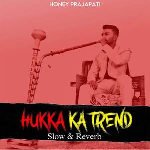 Hukka Ka Trend ( slow & reverb)