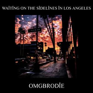 waiting on the sidelines in los angeles... (Explicit)