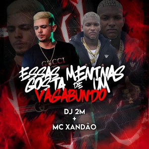 ESSAS MENINAS GOSTA DE UM VAGABUNDO (Explicit)