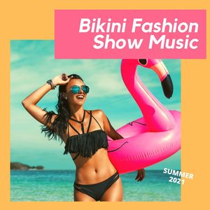 Bikini Fashion Show Music: Summer 2021 Background for Fashion Shows