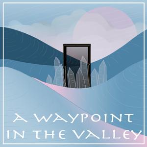 A Waypoint in the Valley