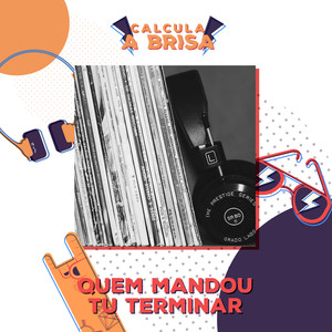 Quem Mandou Tu Terminar 1