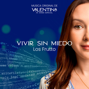 Vivir Sin Miedo (Música Original De Valentina, Mi Amor Especial)