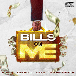 Bills on Me (feat. Cee Kull, E.I.B.R.A, Wrongswitch) (Explicit)