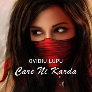 Care Ni Karda(feat. Ovidiu Lupu)