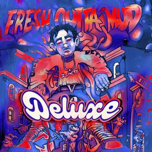 FRESH OUTTA MUD: DELUXE (Explicit)