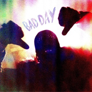 BAD DAY (Explicit)