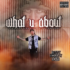 What U About (Benny Holiday Diss) [feat. King Killumbia & Lord Lhus] [Explicit]