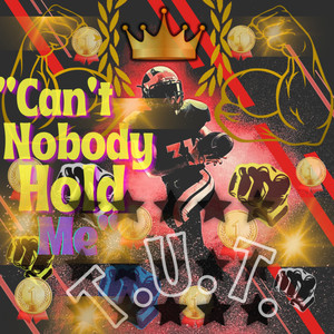 Can't Nobody Hold Me (Explicit)