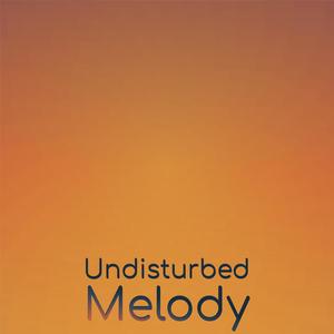 Undisturbed Melody