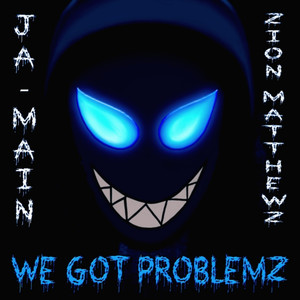 We Got Problemz (Explicit)