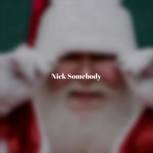 Nick Somebody