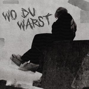 WO DU WARST