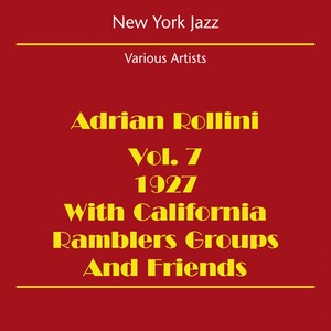 New York Jazz (Adrian Rollini 1927 Volume 7 - With California Ramblers Groups And Friends)