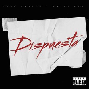 Dispuesta (feat. Paisa Boy)