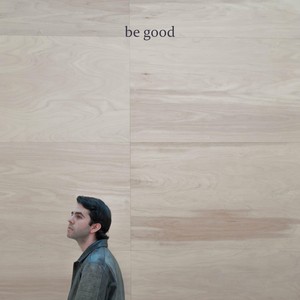 Be Good