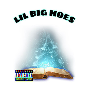 Lil Big Hoes (Explicit)