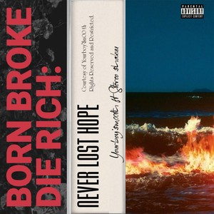 Born Broke Die Rich : Never Lost Hope (Explicit)