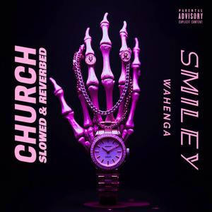 CHURCH (SLOWED & REVERBED) (feat. Smiley) (Explicit)