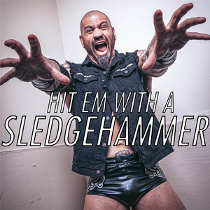 Hit Em with a Sledgehammer
