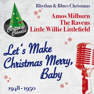 Let's Make Christmas Merry, Baby (Rhythm & Blues Christmas)