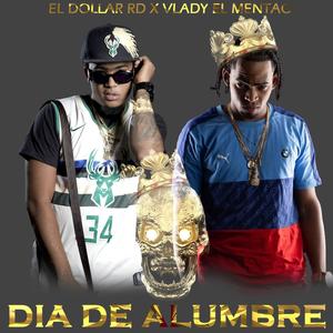 DIA DE ALUMBRE (feat. Vlady El Mentao) [Explicit]