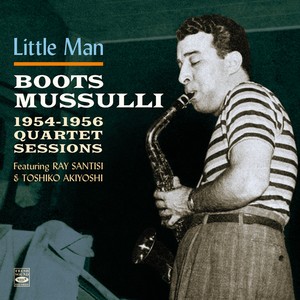 Little Man - Boots Mussulli Quartet Sessions 1954-1956